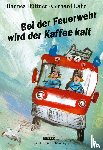 Hüttner, Hannes - Bei der Feuerwehr wird der Kaffee kalt