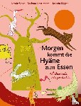 Siege, Nasrin, Nascimbeni, Barbara, Meyer, Kerstin - Morgen kommt die Hyäne zum Essen