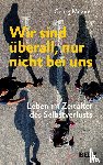 Milzner, Georg - Wir sind überall, nur nicht bei uns