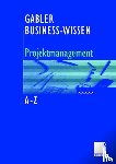 Bernhard Hobel, Silke Schutte - Business-Wissen Projektmanagement von A - Z