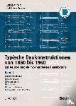Ahnert, Rudolf, Krause, Karl Heinz - Typische Baukonstruktionen von 1860 bis 1960. Band 2