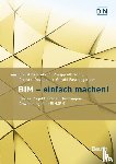 Albrecht, Philipp, Duvenbeck, Christof, Faschingbauer, Gerald, Proksch, Christine - BIM - Einfach machen!
