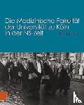 Forsbach, Ralf - Die Medizinische Fakultat der Universitat zu Koln in der NS-Zeit