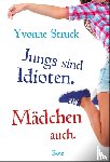 Struck, Yvonne - Jungs sind Idioten. Mädchen auch.