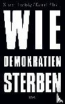 Levitsky, Steven, Ziblatt, Daniel - Wie Demokratien sterben