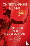 Clark, Christopher - Frühling der Revolution