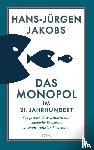 Jakobs, Hans-Jürgen - Das Monopol im 21. Jahrhundert