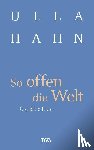 Hahn, Ulla - So offen die Welt