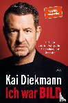 Diekmann, Kai - Ich war BILD