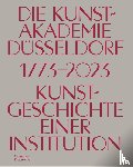  - Die Kunstakademie Dusseldorf 1773–2023