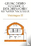 Dehio, Georg - Dehio - Handbuch Der Deutschen Kunstdenkmaler / Thuringen II