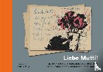 Chotzen, Inbar, Hillenbrand, Klaus, Preusse, Ruth - „Liebe Mutti!“ Postkarten aus Theresienstadt 1943–1944 mit kunstlerischen Arbeiten von Inbar Chotzen