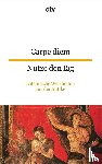  - Carpe diem Nutze den Tag