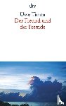 Timm, Uwe - Der Freund und der Fremde