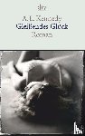Kennedy, A. L. - Gleißendes Glück