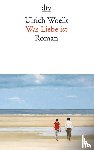 Woelk, Ulrich - Was Liebe ist