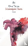 Timm, Uwe - Montaignes Turm