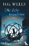 Wells, H. G. - Die Zeitmaschine