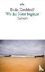 Kirchhoff, Bodo - Wo das Meer beginnt