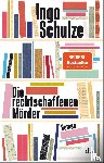 Schulze, Ingo - Die rechtschaffenden Morder