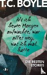 Boyle, Tom Coraghessan - Als ich heute Morgen aufwachte, war alles weg, was ich mal hatte
