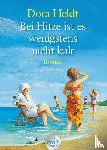 Heldt, Dora - Bei Hitze ist es wenigstens nicht kalt