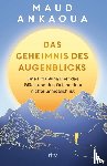 Ankaoua, Maud - Das Geheimnis des Augenblicks