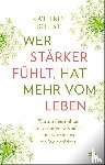 Sohst, Kathrin - Wer stärker fühlt, hat mehr vom Leben