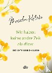 Kaléko, Mascha - Wir haben keine andre Zeit als diese