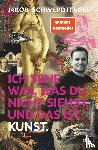Schwerdtfeger, Jakob - Ich sehe was, was du nicht siehst, und das ist Kunst