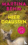 Behm, Martina - Hier draußen