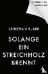 Huber, Christian - Solange ein Streichholz brennt