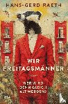 Raeth, Hans-Gerd - Wir Freitagsmänner