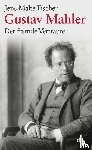 Fischer, Jens Malte - Gustav Mahler