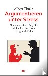 Thiele, Albert - Argumentieren unter Stress