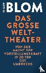 Blom, Philipp - Das große Welttheater