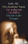 Vilar, Esther - Der dressierte Mann / Das polygame Geschlecht / Das Ende der Dressur