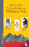 Schubiger, Jürg - Die Geschichte von Wilhelm Tell