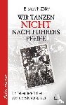 Zöller, Elisabeth - Wir tanzen nicht nach Führers Pfeife