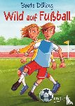 Dölling, Beate - Wild auf Fußball