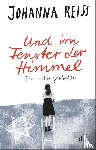 Reiss, Johanna - Und im Fenster der Himmel - Eine wahre Geschichte