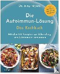 Myers, Amy - Die Autoimmun-Lösung. Das Kochbuch
