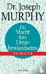 Murphy, Joseph - Die Macht Ihres Unterbewusstseins