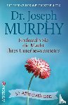 Murphy, Joseph - Entfesseln Sie die Macht Ihres Unterbewusstseins