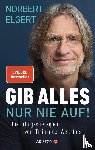Elgert, Norbert - Gib alles - nur nie auf!