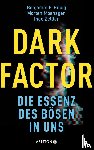 Hilbig, Benjamin E., Moshagen, Morten, Zettler, Ingo - Dark Factor - die Essenz des Bösen in uns
