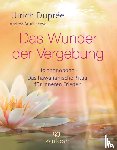 Duprée, Ulrich - Das Wunder der Vergebung