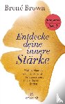 Brown, Brené - Entdecke deine innere Stärke