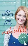Morgenstern, Andrea - Ich suchte Heilung und fand mich selbst