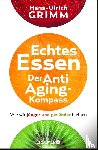 Grimm, Hans-Ulrich - Echtes Essen. Der Anti-Aging-Kompass